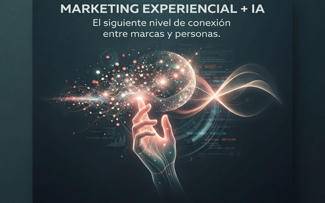 17 Escalones - Blog - IA y Marketing Experiencial